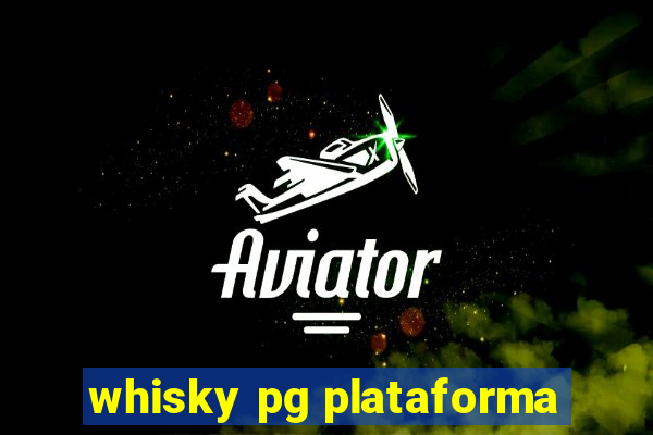 whisky pg plataforma